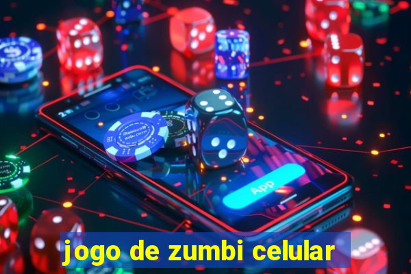 jogo de zumbi celular